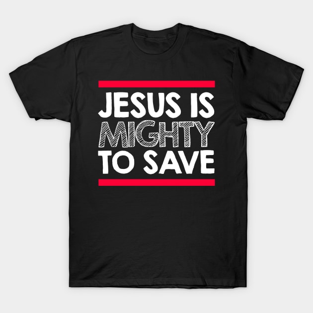 jesus is mighty to save T-Shirt by societee28